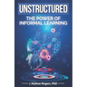 Unstructured: The power of informal learning