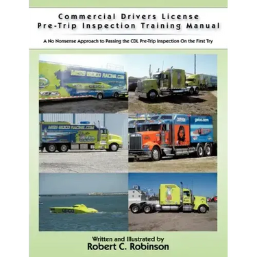 Commercial Drivers License Pre-Trip Inspection Training Manual: A no nonsense approach to passing the CDL pre-trip inspection on the first try