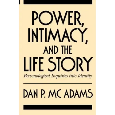Power, Intimacy, and the Life Story: Personological Inquiries Into Identity