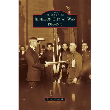 Jefferson City at War: 1916-1975