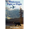 Wilderness Fight or Flight