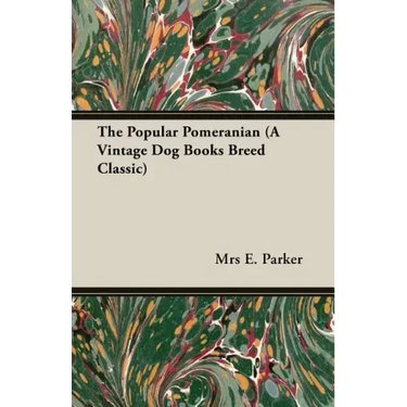 The Popular Pomeranian (A Vintage Dog Books Breed Classic)
