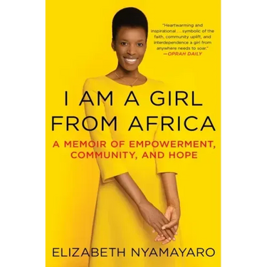 I Am a Girl from Africa: A Memoir of Empowerment, Community, and Hope