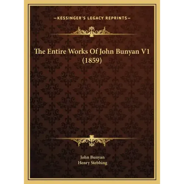 The Entire Works Of John Bunyan V1 (1859)