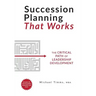 Succession Planning That Works: The Critical Path of Leadership Development