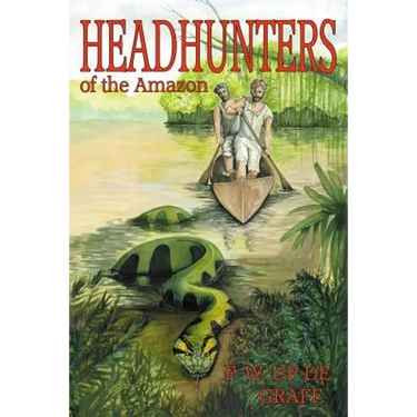Head Hunters of the Amazon (Annotated edition)