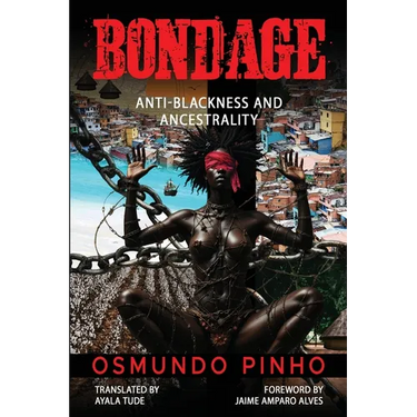 Bondage: Anti-Blackness and Ancestrality