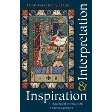 Inspiration and Interpretation a Theological Introduction to Sacred Scripture