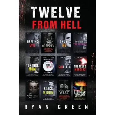 Twelve From Hell: The Ultimate True Crime Case Collection