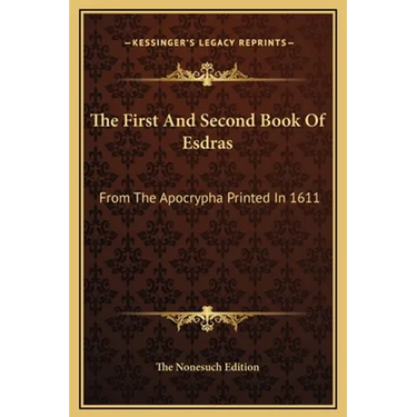 The First And Second Book Of Esdras: From The Apocrypha Printed In 1611