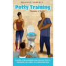 Potty Training "Mommy & Daddy": A Guide For Introducing Infant Potty Training As Early As 6 Months Old