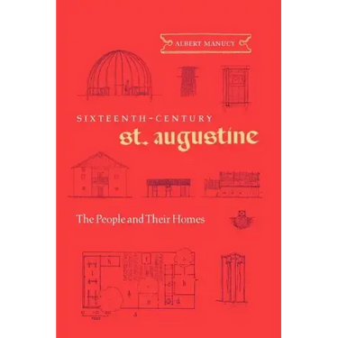Sixteenth-Century St. Augustine: The People and Their Homes