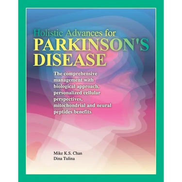 Holistic Advances for Parkinson's Disease: The Comprehensive Management with Biological Approach, Personalized Cellular Perspectives, Mitochondrial, a
