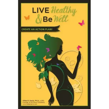 Live Healthy and Be Well: Create an Action Plan