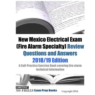New Mexico Electrical Exam (Fire Alarm Specialty) Review Questions and Answers: A Self-Practice Exercise Book covering fire alarm technical informatio