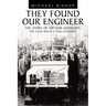 They Found Our Engineer: The Story of Arthur Goddard. the Land Rover's First Engineer