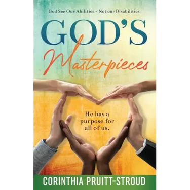 God's Masterpieces: God Sees Our Abilities Not Our Disabilities