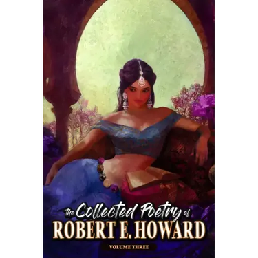 The Collected Poetry of Robert E. Howard, Volume 3