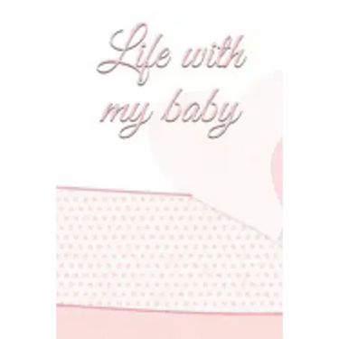 life with my baby: Book to complete, Keep in memory all the moments spent with your child, ideal gifts for young parents