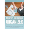 Monthly Bill Paying Organizer: Organize and Track Your Bill Payments and Plan Your Budget