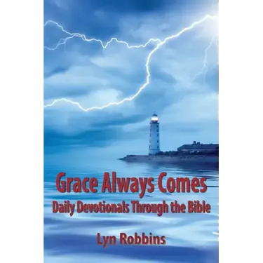 Grace Always Comes: Daily Devotionals Through the Bible