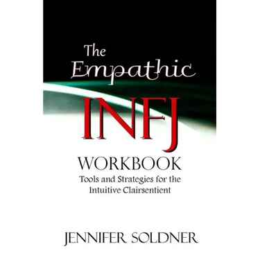 The Empathic INFJ Workbook: Tools and Strategies for the Intuitive Clairsentient
