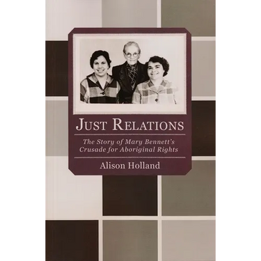 Just Relations: The Story of Mary Bennett's Crusade for Aboriginal Rights
