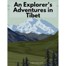 An Explorer's Adventures in Tibet