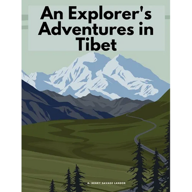 An Explorer's Adventures in Tibet