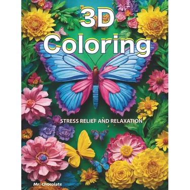 Stress Relief Relaxation Coloring: Adult Coloring Book: 3D Patterns, Animals, Flowers, Geometric Designs & More for Relaxation & Stress Relief.
