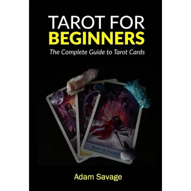 Tarot for Beginners: The Complete Guide to Tarot Cards