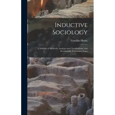 Inductive Sociology; a Syllabus of Methods, Analyses and Classifications, and Provisionally Formulated Laws