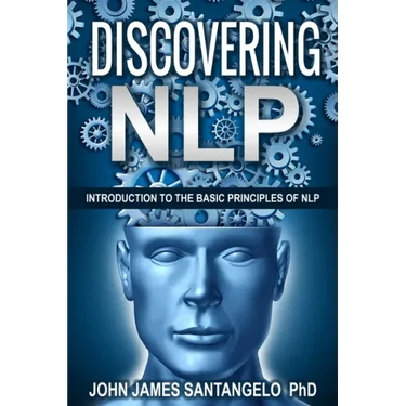 Discovering NLP: Introduction To The Basic Principles Of NLP