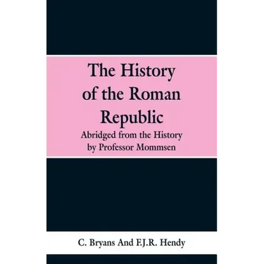The History of the Roman Republic: Abridged from the History by Professor Mommsen