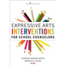Expressive Arts Interventions for School Counselors