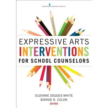 Expressive Arts Interventions for School Counselors