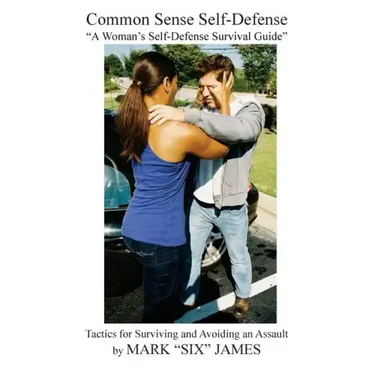 Common Sense Self-Defense: "a Woman's Self-Defense Survival Guide"