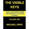 The Visible Keys: Newly Discovered Images That Spiritually Illustrate The Bible, Volume One