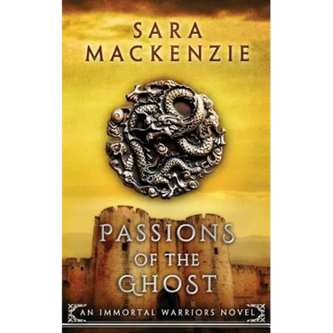 Passions of the Ghost: An Immortal Warriors Novel