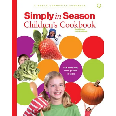Simply in Season Children's Cookbook: A World Community Cookbook