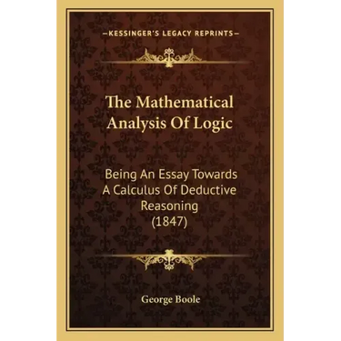 The Mathematical Analysis of Logic: Being an Essay Towards a Calculus of Deductive Reasoning (1847)