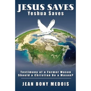Jesus Saves: Testimony of a Former Mason, Should a Christian Be a Mason?