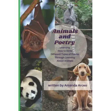 Animals & Poetry: Learning How to Write Different Types of Poems While Learning About Animals