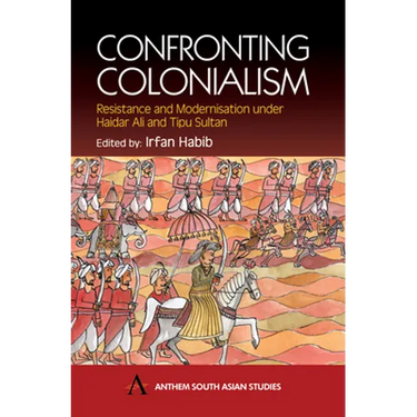 Confronting Colonialism: Resistance and Modernization Under Haidar Ali & Tipu Sultan