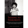 Talking to Terrorists: Understanding the Psycho-Social Motivations of Militant Jihadi Terrorists, Mass Hostage Takers, Suicide Bombers & Mart