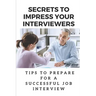 Secrets To Impress Your Interviewers: Tips To Prepare For A Successful Job Interview: How To Prepare For An Interview