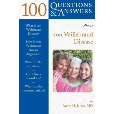 100 Questions & Answers about Von Willebrand Disease: .
