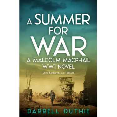 A Summer for War: A Malcolm MacPhail WW1 novel
