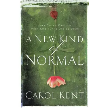 A New Kind of Normal: Hope-Filled Choices When Life Turns Upside Down