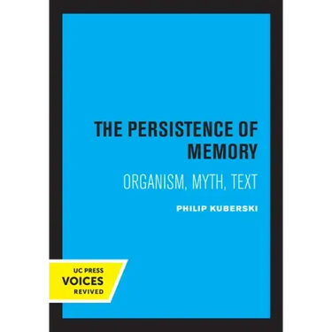 The Persistence of Memory: Organism, Myth, Text